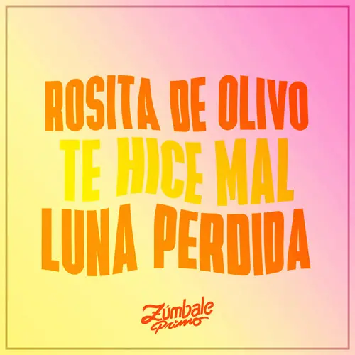 Z�mbale Primo - ROSITA DE OLIVO  / TE HICE MAL / LUNA PERDIDA - SINGLE