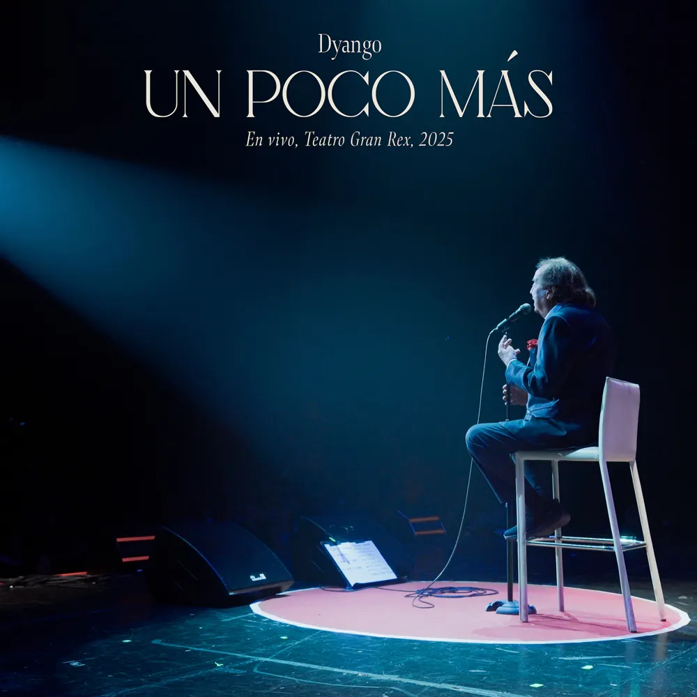 Dyango - UN POCO M�S - EN VIVO, GRAN REX, 2025