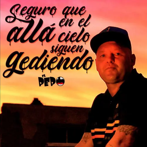 El Pepo - SEGURO QUE ALL EN EL CIELO SIGUEN GEDIENDO - SINGLE