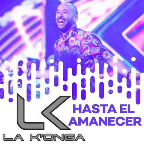 La K�onga (La Konga) - HASTA EL AMANECER - SINGLE