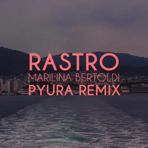Marilina Bertoldi - RASTRO (PYURA REMIX) -SINGLE