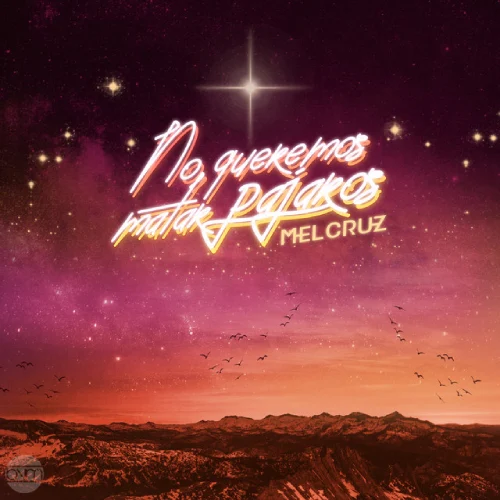 Mel Cruz - NO QUEREMOS MATAR P�JAROS - SINGLE