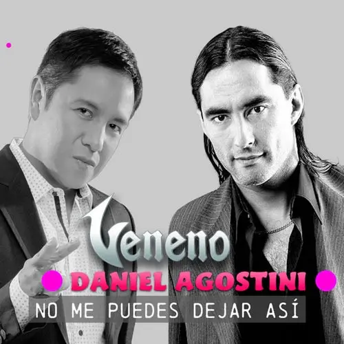 Daniel Agostini - NO ME PUEDES DEJAR AS� (FT. GRUPO VENENO) - SINGLE