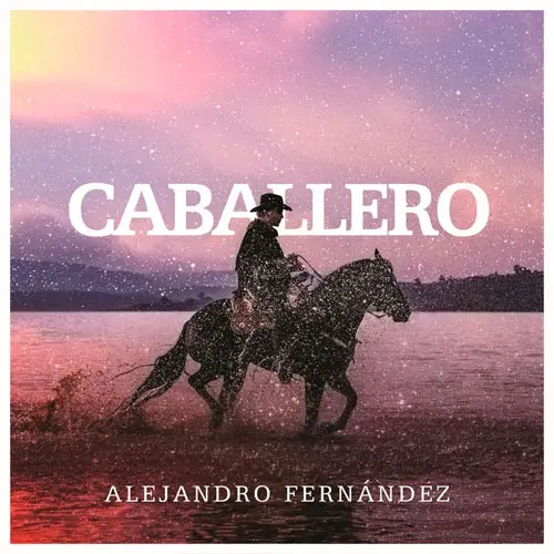 Alejandro Fernndez - CABALLERO - SINGLE