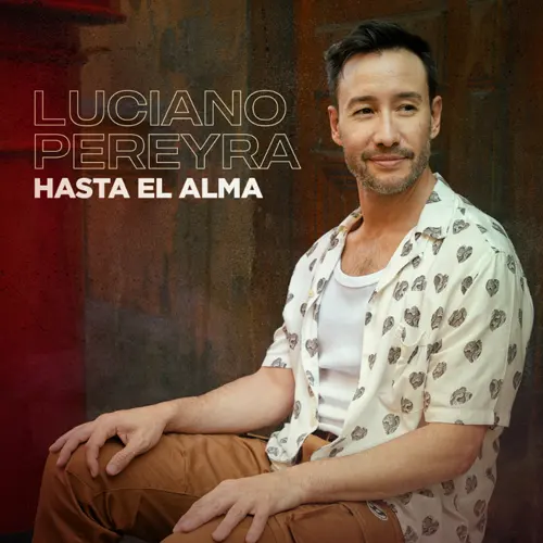 Luciano Pereyra - HASTA EL ALMA - SINGLE