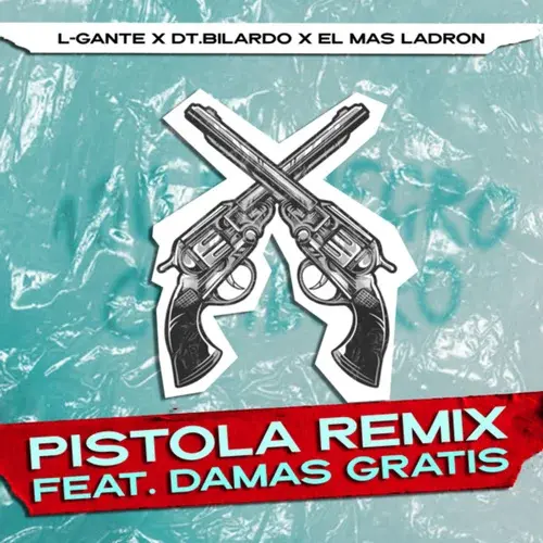 L Gante (L-Gante) - PISTOLA (REMIX) FT. DAMAS GRATIS