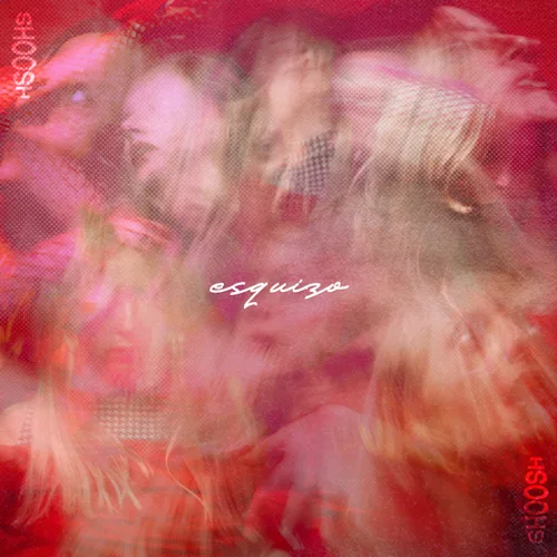 Shoosh - ESQUIZO - SINGLE