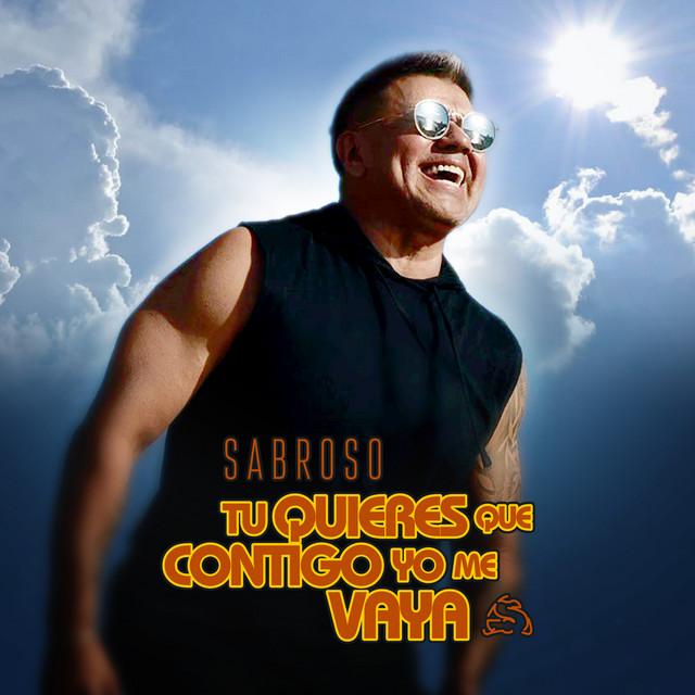 Sabroso - Tu Quieres Que Contigo Yo Me Vaya - SINGLE