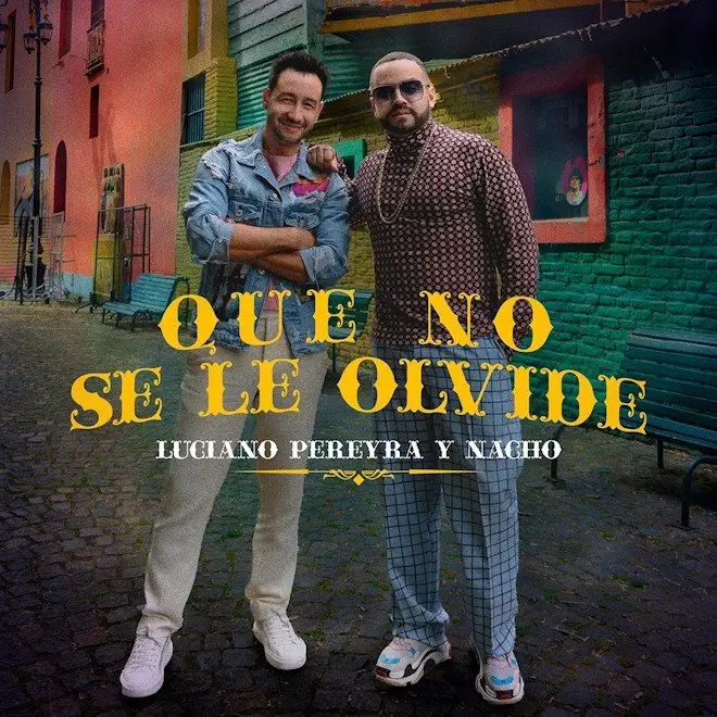 Nacho - QUE NO SE LE OLVIDE (FT. LUCIANO PEREYRA) - SINGLE