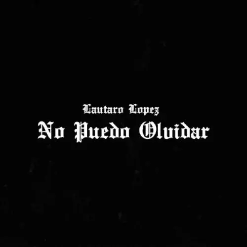 Lautaro L�pez - NO PUEDO OLVIDAR - SINGLE