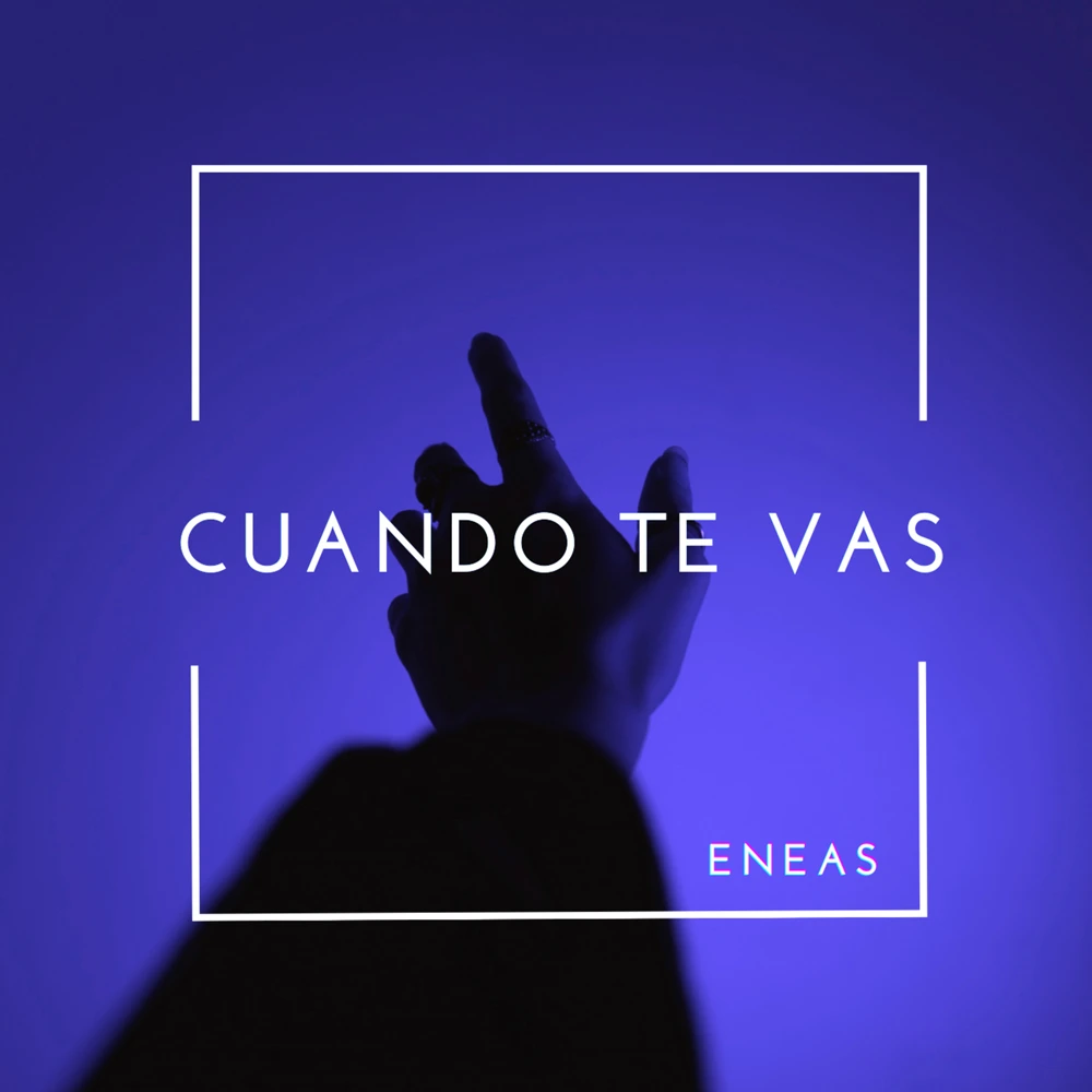 ENEAS - CUANDO TE VAS - SINGLE