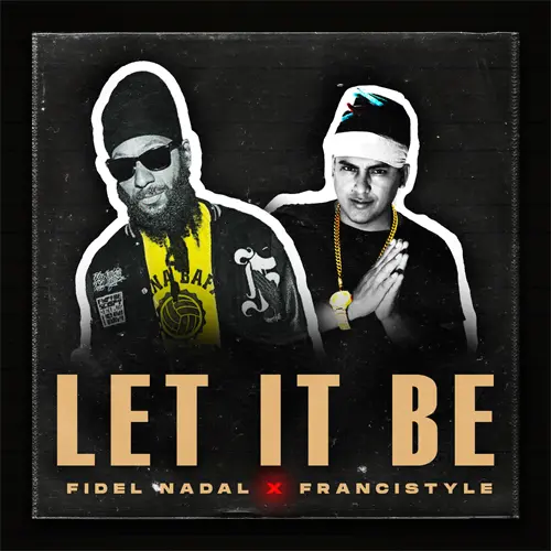 Fidel Nadal - LET IT BE (FT. FRANCISTYLE) - SINGLE