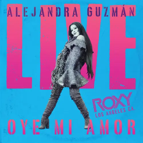Alejandra Guzmn - OYE MI AMOR - (LIVE AT THE ROXY) - SINGLE