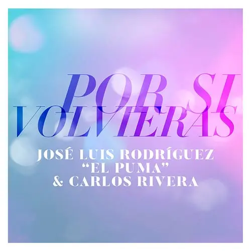 El Puma Rodrguez - POR SI VOLVIERAS (FT. CARLOS RIVERA)