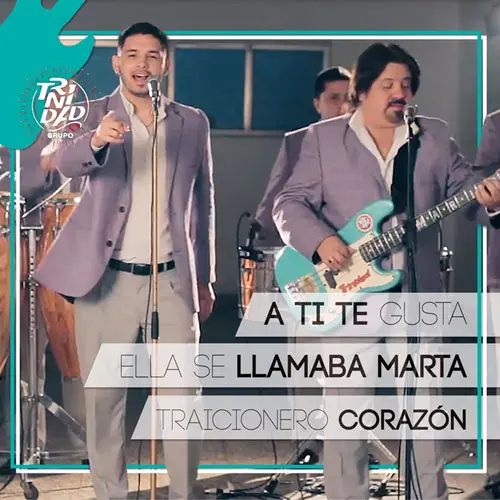 Grupo Trinidad - A TI TE GUSTA / ELLA SE LLAMABA MARTA / TRAICIONERO CORAZN - SINGLE