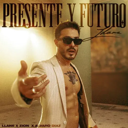 Llane - PRESENTE Y FUTURO (FT. ZION Y LVARO DAZ) - SINGLE