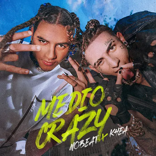 Khea - MEDIO CRAZY (FT. NOBEAT) - SINGLE