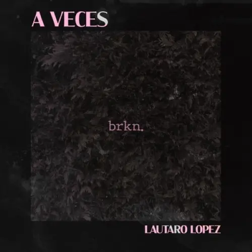 Lautaro L�pez - A VECES - SINGLE