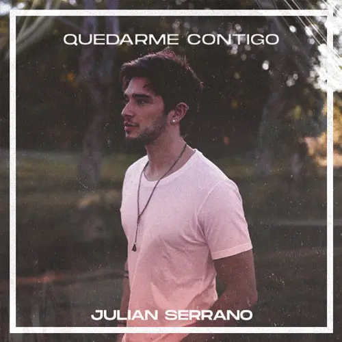 Juli�n Serrano - QUEDARME CONTIGO - SINGLE