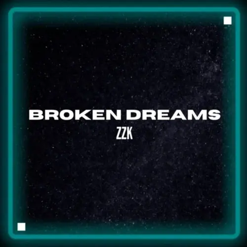 Zzk - BROKEN DREAMS 