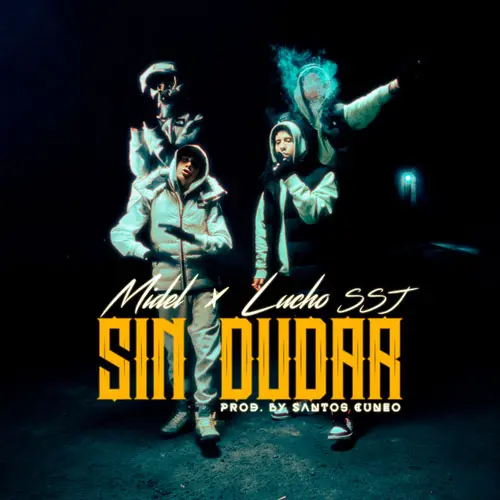 Lucho SSJ - SIN DUDAR (FT. SANTOS CUNEO Y MIDEL) - SINGLE