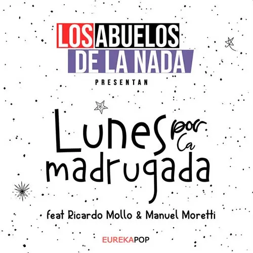 Los Abuelos de la nada - LUNES POR LA MADRUGADA (FT. RICARDO MOLLO Y MANUEL MORETTI) - SINGLE