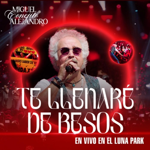 Miguel Conejito Alejandro - TE LLENAR� DE BESOS (EN VIVO EN EL LUNA PARK) - SINGLE