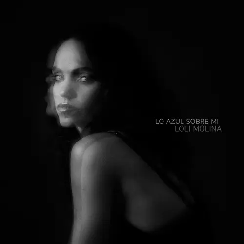 Loli Molina - LO AZUL SOBRE MÍ