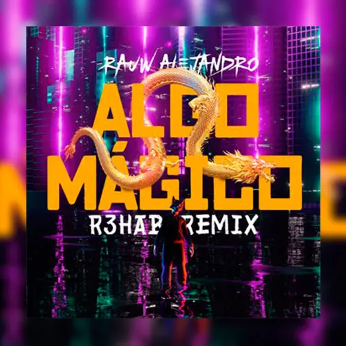 Rauw Alejandro - ALGO MGICO (R3HAB REMIX) - SINGLE