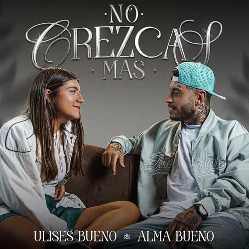 Ulises Bueno - NO CREZCAS MS - SINGLE