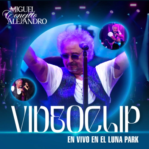 Miguel Conejito Alejandro - VIDEOCLIP (EN VIVO LUNA PARK) - SINGLE