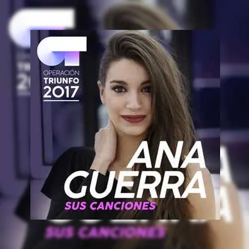 Ana Guerra - SUS CANCIONES (OPERACIÓN TRIUNFO)