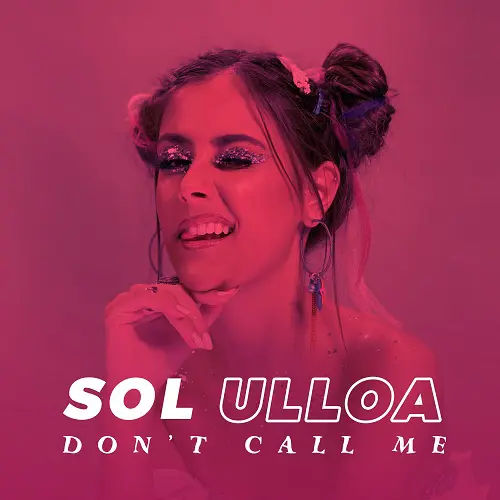 Sol Ulloa - DON�T CALL ME - SINGLE