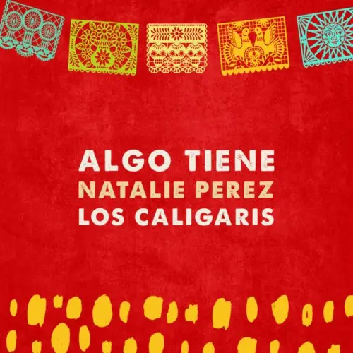 Natalie Prez - ALGO TIENE (FT. LOS CALIGARIS) - SINGLE