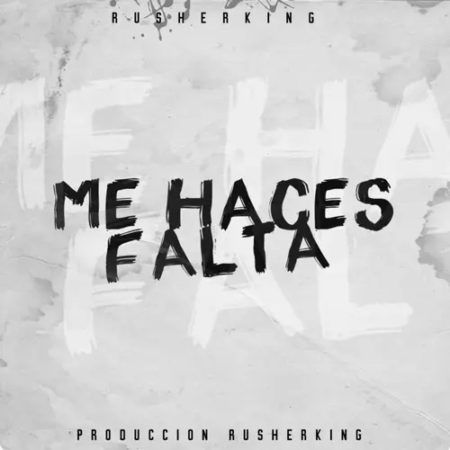 Rusherking - ME HACES FALTA - SINGLE