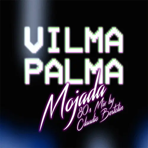 Vilma Palma e Vampiros - MOJADA - 80S REMIX BY CLAUDIO BERTOLIN - SINGLE