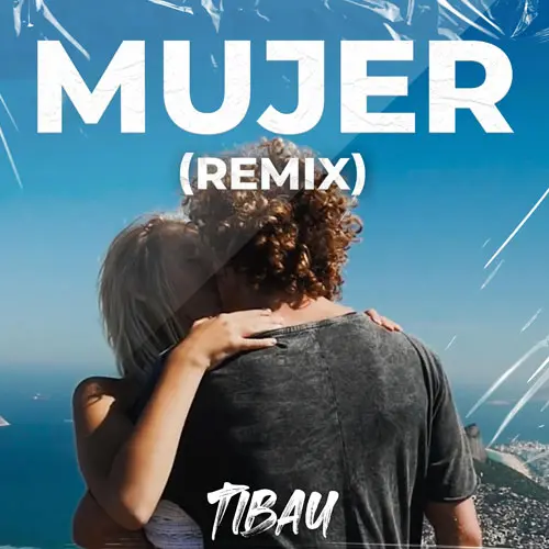 Tibau Mascheroni - MUJER REMIX (FT. VALENT�N REIGADA) - SINGLE