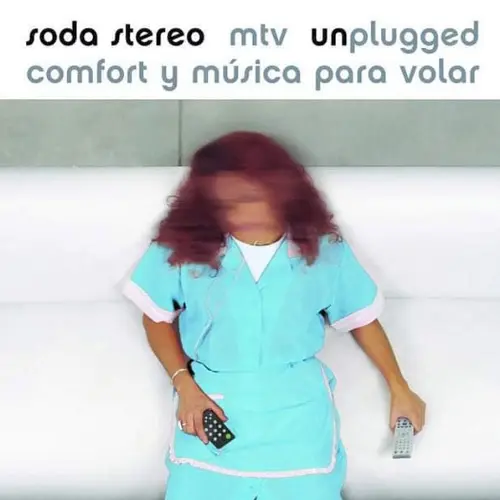 Soda Stereo - COMFORT Y MÚSICA PARA VOLAR  MTV UNPLUGGED