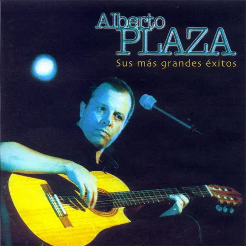 Alberto Plaza - SUS MÁS GRANDES ÉXITOS