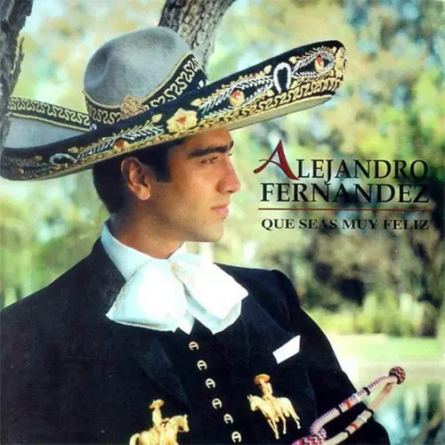 Alejandro Fernndez - QUE SEAS MUY FELIZ