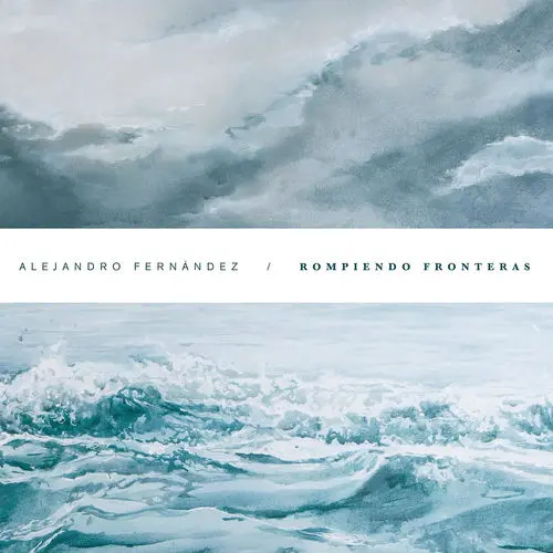 Alejandro Fernández - ROMPIENDO FRONTERAS