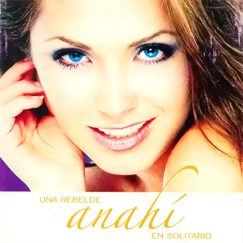 Anah - UNA REBELDE EN SOLITARIO