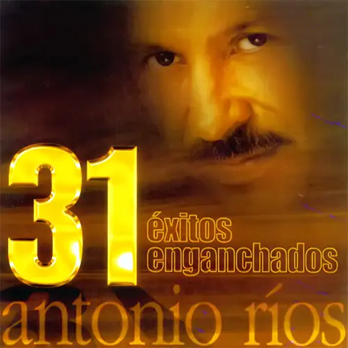 Antonio Ríos - 31 ÉXITOS ENGANCHADOS