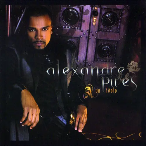 Alexandre Pires - A UN IDOLO