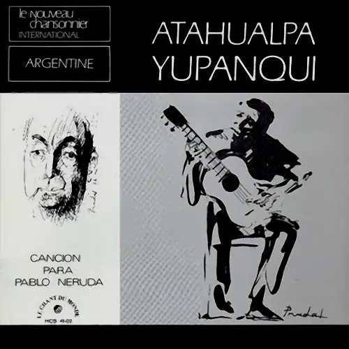 Atahualpa Yupanqui - CANCIN PARA PABLO NERUDA