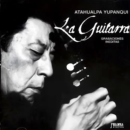 Atahualpa Yupanqui - LA GUITARRA (GRABACIONES IN�DITAS)
