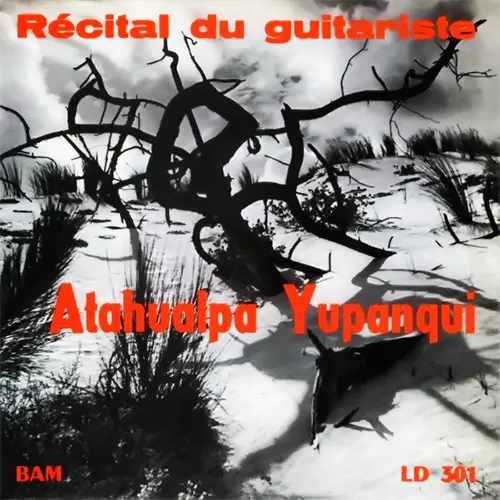 Atahualpa Yupanqui - R�CITAL DU GUITARISTE ATAHUALPA YUPANQUI