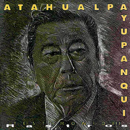 Atahualpa Yupanqui - TESTIMONIO III (RASTROS)