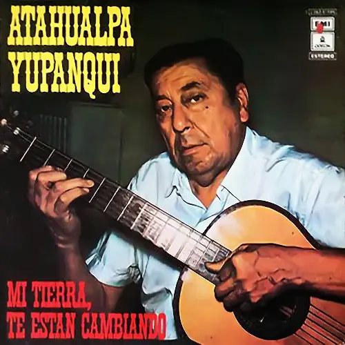 Atahualpa Yupanqui - MI TIERRA, TE EST�N CAMBIANDO
