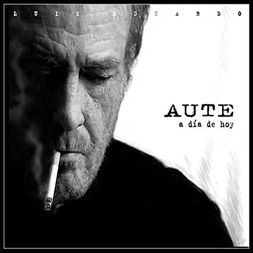 Luis Eduardo Aute - A DA DE HOY